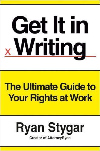 Get It in Writing: The Ultimate Guide to Your Rights at Work