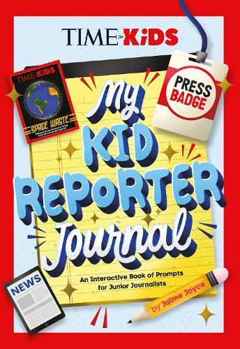 TIME for Kids: My Kid Reporter Journal: An Interactive Book of Prompts for Junior Journalists