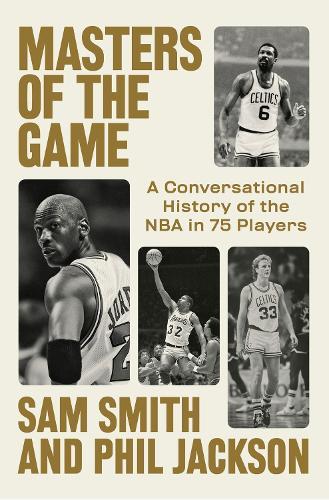 Masters of the Game: A Conversational History of the NBA in 75 Legendary Players