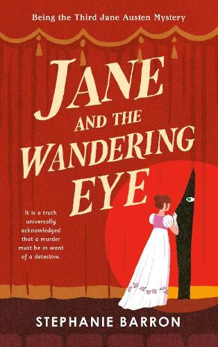 Jane and the Wandering Eye: Being the Third Jane Austen Mystery