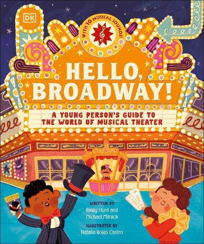 Hello, Broadway!: A Young Person's Guide to the World of Musical Theater