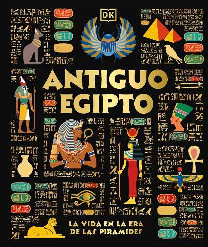 Antiguo Egipto (Ancient Egypt): El dia a dia en la era de las piramides