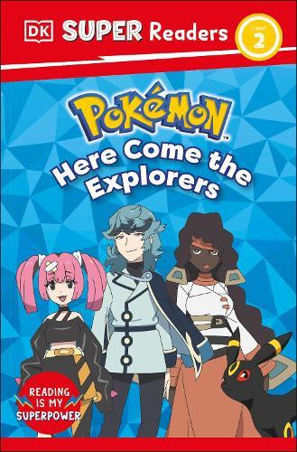 DK Super Readers Level 2 Pokémon Here Come the Explorers