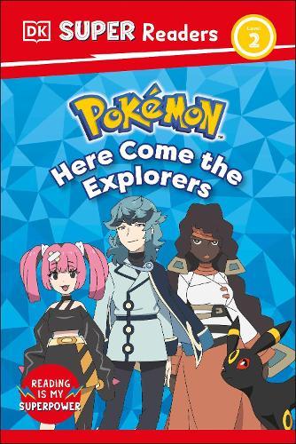 DK Super Readers Level 2 Pokémon Here Come the Explorers
