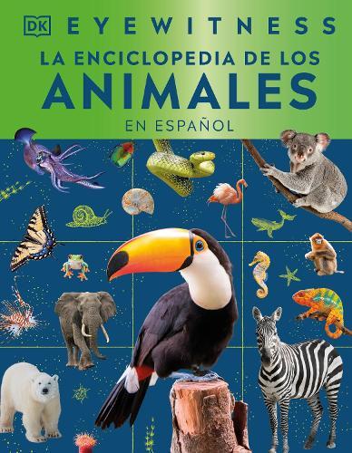 Eyewitness La enciclopedia de animales (en español)