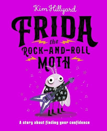 Frida the Rock-and-Roll Moth: A Story About Finding Your Confidence