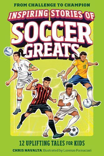 Inspiring Stories of Soccer Greats: 12 Uplifting Tales for Kids