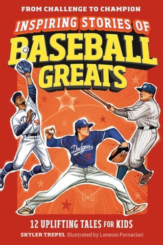 Inspiring Stories of Baseball Greats: 12 Uplifting Tales for Kids