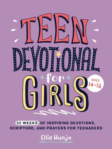 Teen Devotional for Girls: 52 Weeks of Inspiring Devotions, Scripture, and Prayers for Teenagers