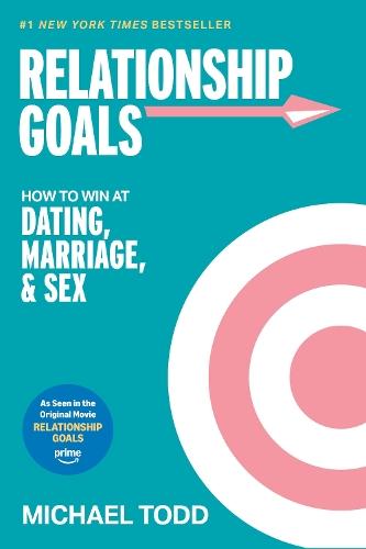Relationship Goals (Movie Tie-In): How to Win at Dating, Marriage, and Sex