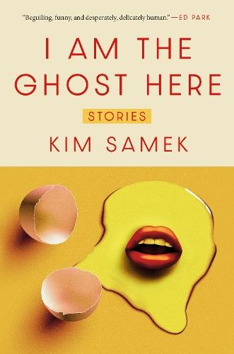I Am the Ghost Here: Stories