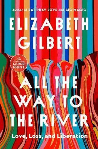 All the Way to the River: Oprah's Book Club: Love, Loss, and Liberation
