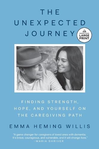 The Unexpected Journey: Finding Strength, Hope, and Yourself on the Caregiving Path