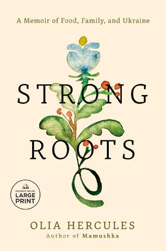 Strong Roots: A Memoir of Food, Family, and Ukraine