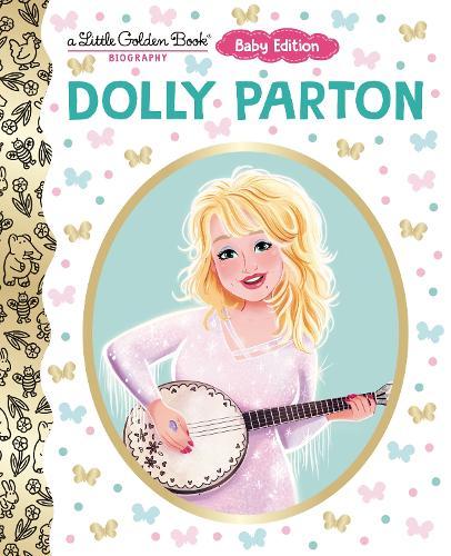 Dolly Parton: Baby Edition (A Little Golden Book Biography)