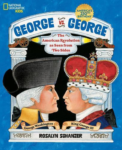 George vs. George: The American Revolution as Seen from Two Sides