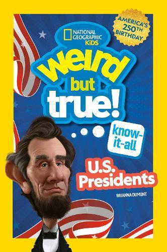 Weird But True! Know-It-All U.S. Presidents, Updated & Expanded