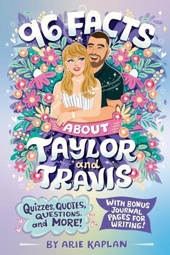 96 Facts About Taylor and Travis: Quizzes, Quotes, Questions, and More! With Bonus Journal Pages for Writing!