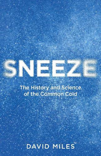 Sneeze: The History and Science of the Common Cold
