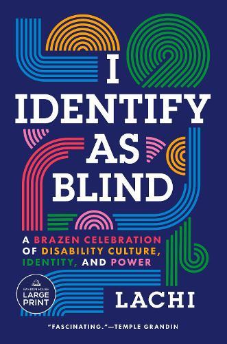 I Identify as Blind: A Brazen Celebration of Disability Culture, Identity, and Power