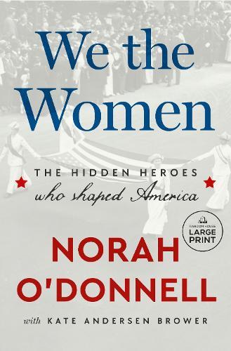 We the Women: The Hidden Heroes Who Shaped America