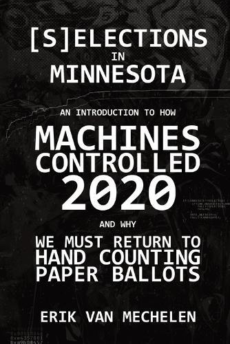 Selections in Minnesota: An Introduction to How Machines Controlled 2020