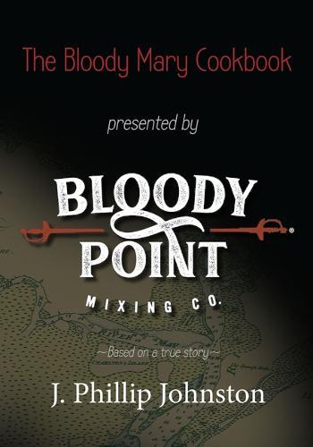 The Bloody Mary Cookbook: Based on a True Story