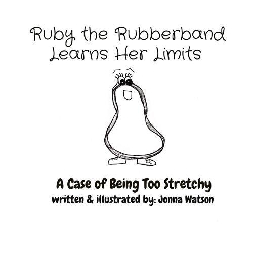 Ruby the Rubberband Learns Her Limits: A Case of Being Too Stretchy