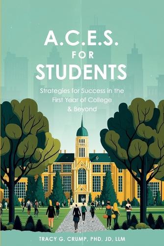 A.C.E.S. for Students: Strategies for Success in the First Year of College & Beyond