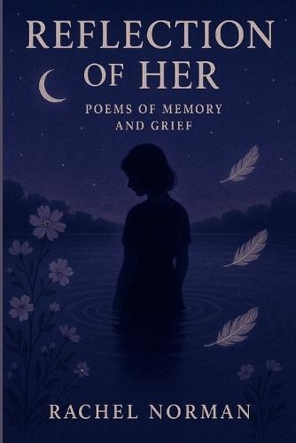 Reflection of Her: Poems of Memory and Grief