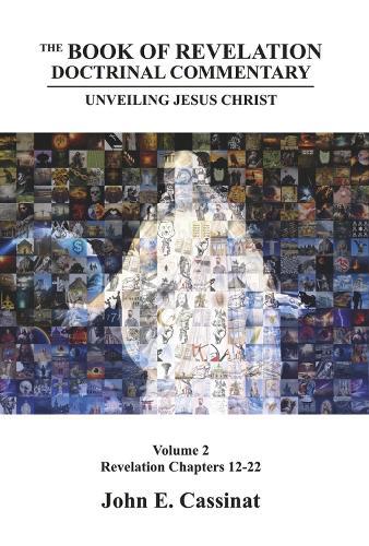 The Book of Revelation Doctrinal Commentary: Unveiling Jesus Christ: Book 2