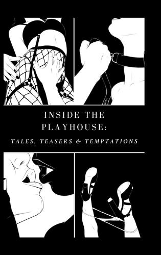 Inside the Playhouse: Tales, Teasers & Temptations