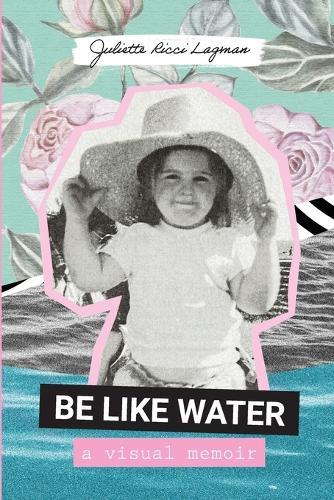 Be Like Water: A visual memoir