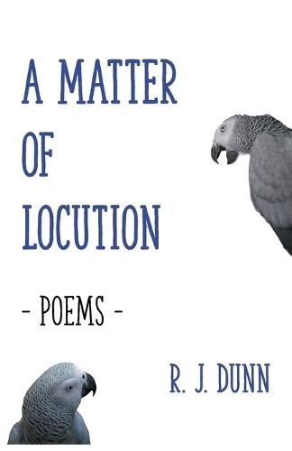 A Matter of Locution: Poems