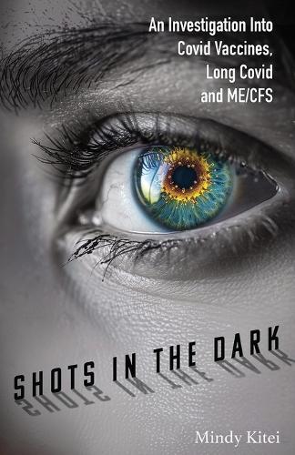 Shots in the Dark: An Investigation Into Covid Vaccines, Long Covid and ME/CFS
