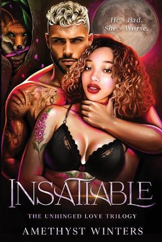 Insatiable: The Unhinged Love Trilogy Book 1