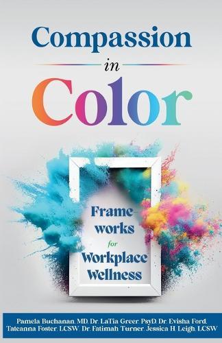 Compassion in Color: Frameworks for Workplace Wellness