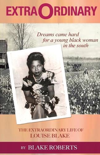 ExtraOrdinary: The ExtraOrdinary Life Of Louise Blake