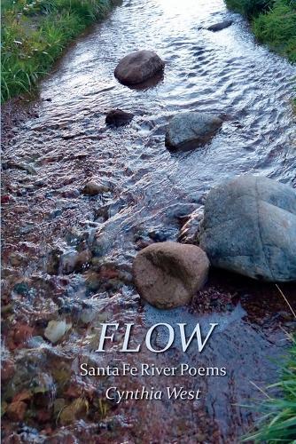Flow: Santa Fe River Poems