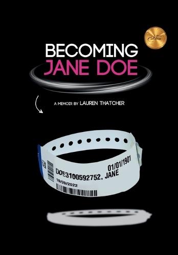 Becoming Jane Doe: From Train Wreck to Recovery: the Secret Life of Being a Prisoner to My Own Mind
