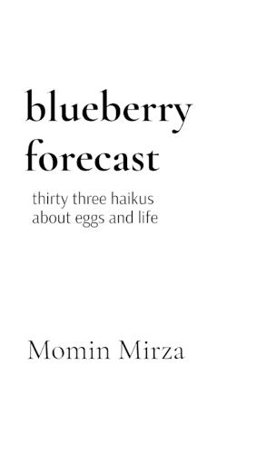 blueberry forecast: thirty three haikus about eggs and life