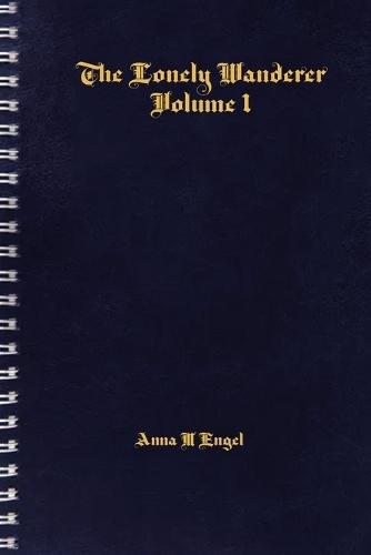 The Lonely Wanderer: Volume 1