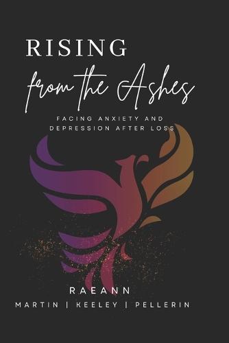 Rising from the Ashes: Facing Anxiety and Depression After Loss