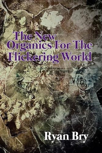 The New Organics for the Flickering World