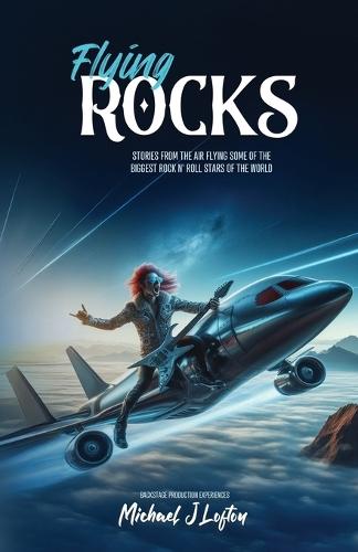 Flying Rocks: Stories from the air flying some of the biggest rock n' roll stars of the world.