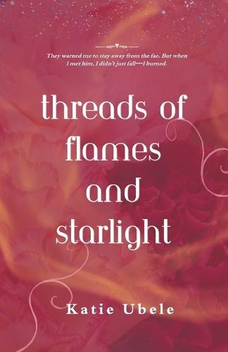 Threads of Flames and Starlight: Book 1