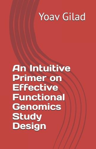 An Intuitive Primer on Effective Functional Genomics Study Design