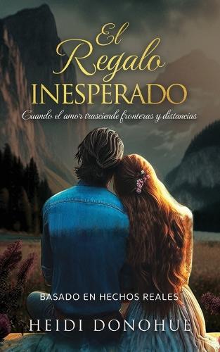 El Regalo Inesperado: Cuando el amor trasciende fronteras y distancias