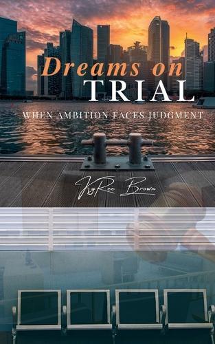 Dreams On Trial: When Ambition Faces Judgment