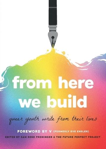 From Here We Build: Queer Youth Write From Their Lives